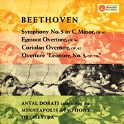 Beethoven: Symphony No. 5; Overtures - Egmont, Coriolan, Leonora No. 3 [The Mercury Masters: The Mon : Symphony No. 5; Overtures Egmont, Coriolan, Leonora No. 3 [The Mercury Masters The Mon cover image