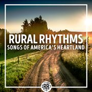 Rural Rhythms: Songs of America's Heartland : Songs of America's Heartland cover image