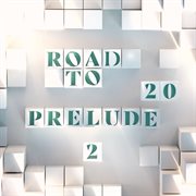 Road to 20 - Prelude 2. Prelude 2 cover image