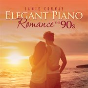 Elegant Piano Romance: The 90's : The 90's cover image