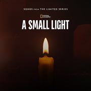 A Small Light [Songs From the Limited Series]