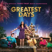Greatest Days: The Official Take That Movie Soundtrack : The Official Take That Movie Soundtrack cover image