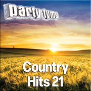 Party Tyme - Country Hits 21 [Karaoke Versions] : Country Hits 21 [Karaoke Versions] cover image