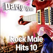 Party Tyme - Rock Male Hits 10 [Karaoke Versions] : Rock Male Hits 10 [Karaoke Versions] cover image