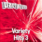 Party Tyme - Variety Hits 3 [Karaoke Versions] : Variety Hits 3 [Karaoke Versions] cover image