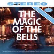 The Magic Of The Bells [Antal Doráti / Minnesota Orchestra - Mercury Masters: Stereo, Vol. 28] : Mercury Masters Stereo, Vol. 28] cover image