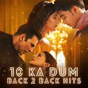 10 Ka Dum: Back 2 Back Hits : Back 2 Back Hits cover image