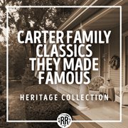 Carter Family Classics They Made Famous: Heritage Collection : heritage collection cover image