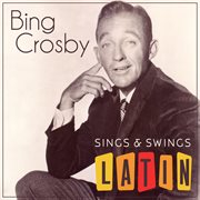 Bing Crosby Sings & Swings Latin cover image