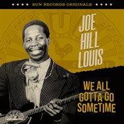 Sun Records Originals: We All Gotta Go Sometime : We All Gotta Go Sometime cover image