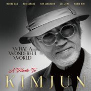 What a Wonderful World - A Tribute to Kim Jun : A Tribute to Kim Jun cover image