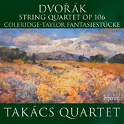 Dvořák: String Quartet, Op. 106; Coleridge-Taylor: Fantasiestücke : String Quartet, Op. 106; Coleridge Taylor Fantasiestücke cover image