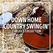 Down Home Country Swingin': Classics Collection : Classics Collection cover image