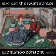 Machaut: The Fount of Grace : The Fount of Grace cover image