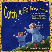 Wonder Kids Rhymes-Catch A Falling Star : Catch A Falling Star cover image