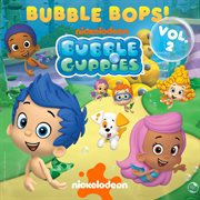 Bubble Guppies Bubble Bops Vol. 2! cover image