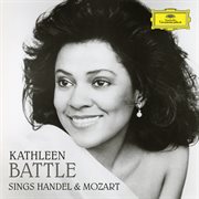 Kathleen Battle sings Handel & Mozart [Kathleen Battle Edition, Vol. 14] cover image