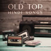 Old Top Hindi Songs cover image