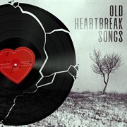 Old Heartbreak Songs cover image