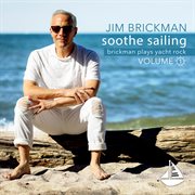 Soothe Sailing: Brickman Plays Yacht Rock (Vol. 1). Brickman plays yacht rock Volume 1 cover image