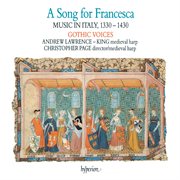 A Song for Francesca: Music in Italy, 1330-1430 : music in Italy, 1330 - 1430 cover image