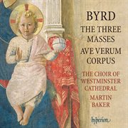 Byrd: The 3 Masses; Ave verum corpus : Ave verum corpus cover image