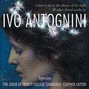 Ivo Antognini: Come to Me in the Silence of the Night - Choral Works : Come to Me in the Silence of the Night Choral Works cover image