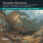 Mackenzie: Orchestral Music incl. Twelfth Night and Coriolanus : Orchestral Music incl. Twelfth Night and Coriolanus cover image