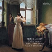 Mendelssohn: Complete Violin Sonatas : Complete Violin Sonatas cover image