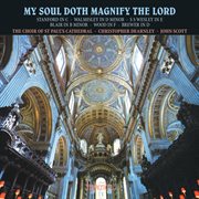 My Soul Doth Magnify the Lord: Magnificat & Nunc Dimittis Settings Vol. 1 - Stanford, Walmisley, ... : Magnificat & Nunc Dimittis Settings Vol. 1 Stanford, Walmisley, cover image