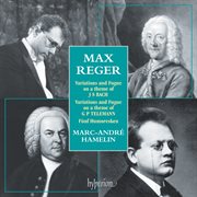 Reger: Piano Music - Bach Variations, Telemann Variations etc. : Piano Music Bach Variations, Telemann Variations etc cover image