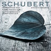 Schubert: Impromptus, D. 935; Pieces, D. 946; Variations, D. 576 : Impromptus, D. 935; Pieces, D. 946; Variations, D. 576 cover image