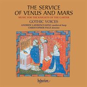 The Service of Venus and Mars: Music for the Knights of the Garter, 1340-1440 : Music for the Knights of the Garter, 1340 1440 cover image
