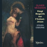 Messiaen: Vingt Regards sur l'Enfant-Jésus : Vingt Regards sur l'Enfant Jésus cover image