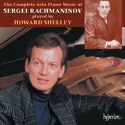 Rachmaninoff: Complete Solo Piano Music : Complete Solo Piano Music cover image