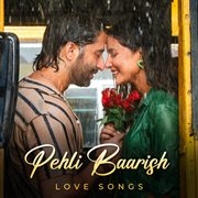 Pehli Baarish - Love Songs : Love Songs cover image