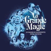 La Grande Magie - Les chansons du film interprétées par Feu! Chatterton : Les chansons du film interprétées par Feu! Chatterton cover image
