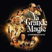 La Grande Magie - La bande originale du film : La bande originale du film cover image