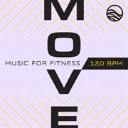 MOVE: Music For Fitness [120 BPM] : Music For Fitness [120 BPM] cover image