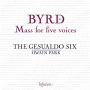 Byrd: Mass for Five Voices; Ave verum corpus; Lamentations & Other Works cover image