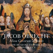 Obrecht: Missa Grecorum & Motets : Missa Grecorum & Motets cover image