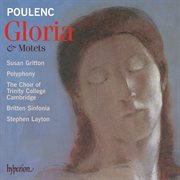 Poulenc: Gloria & Motets : Gloria & Motets cover image