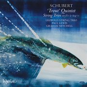 Schubert: Trout Quintet; String Trios : Trout Quintet; String Trios cover image