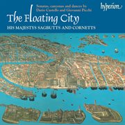 The Floating City: Sonatas, Canzonas & Dances by Contemporaries of Monteverdi : Sonatas, Canzonas & Dances by Contemporaries of Monteverdi cover image