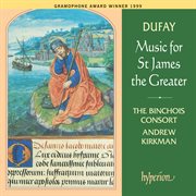 Dufay: Music for St James the Greater : Music for St James the Greater cover image
