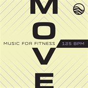 MOVE: Music For Fitness [125 BPM] : Music For Fitness [125 BPM] cover image