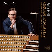 Organ Fantasies : Masterworks by Bach, Liszt & Reger cover image