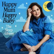Happy Mum Happy Baby : The Sleep Album cover image