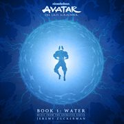 Avatar : the last airbender. Book 1. Water, music from the animated series cover image
