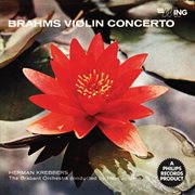 Brahms: Violin Concerto; Bruch: Violin Concerto No. 1 [Herman Krebbers Edition, Vol. 7] : Violin Concerto; Bruch Violin Concerto No. 1 [Herman Krebbers Edition, Vol. 7] cover image